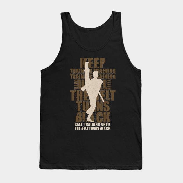 Keep Training Until The Belt Turns Black Vintage Karate Motivation Tank Top by Tesszero